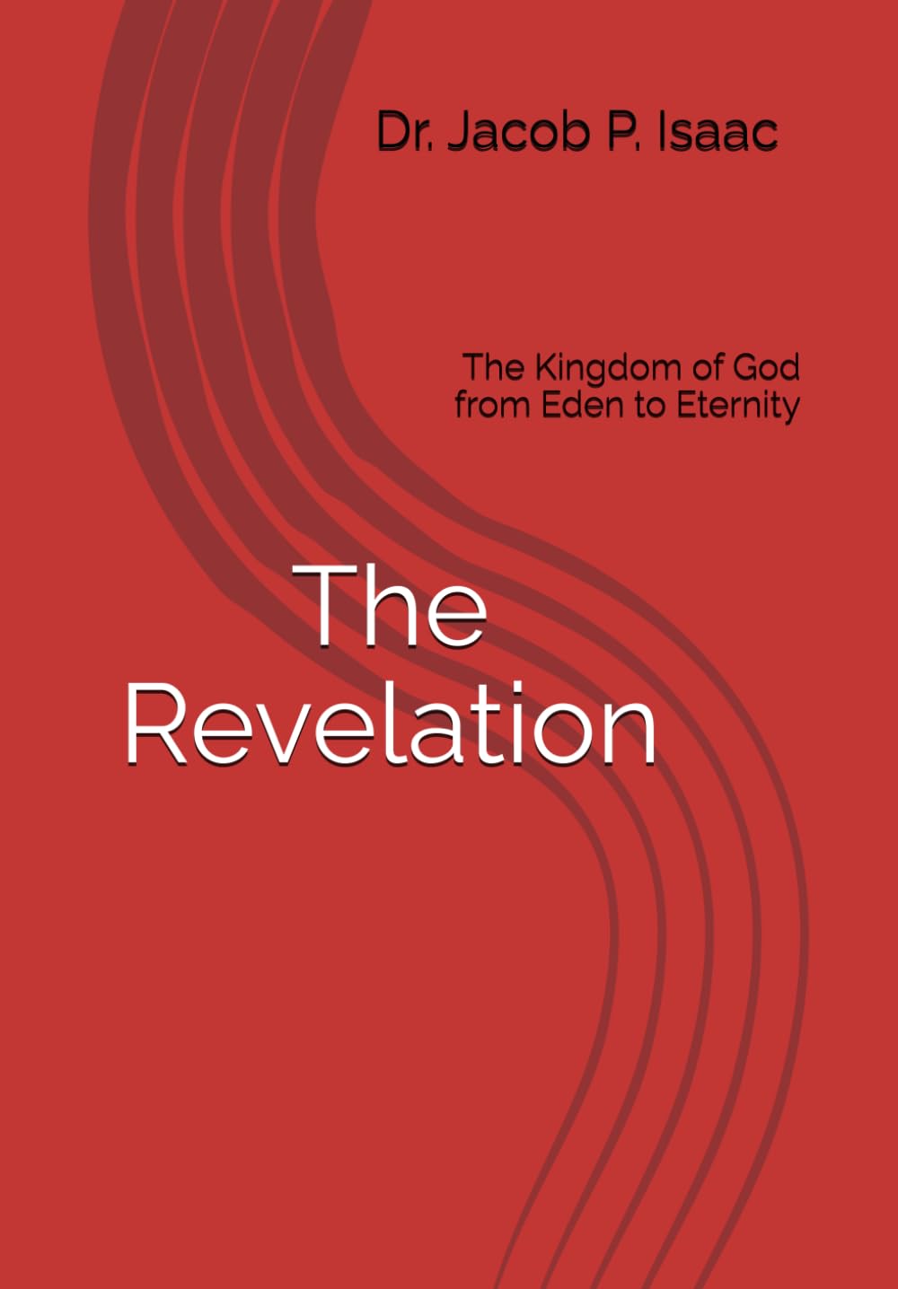The Revelation: The Kingdom of God from Eden to Eternity