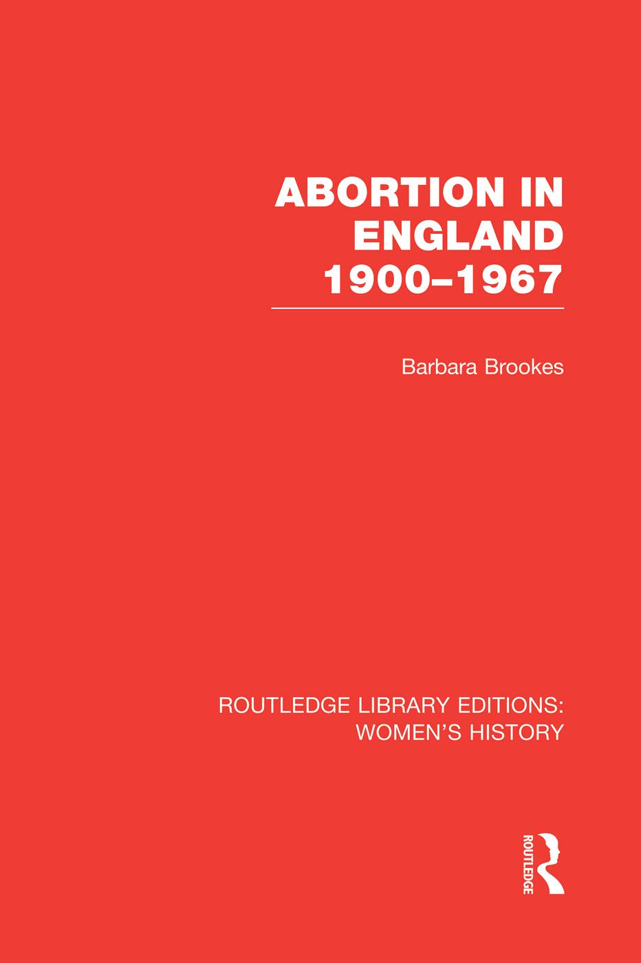 Abortion in England 1900-1967 (Routledge Librar, Brookes Paperback..