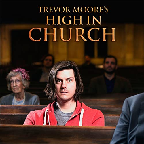 Trevor Moore: High in Church by Trevor Moore episode artwork