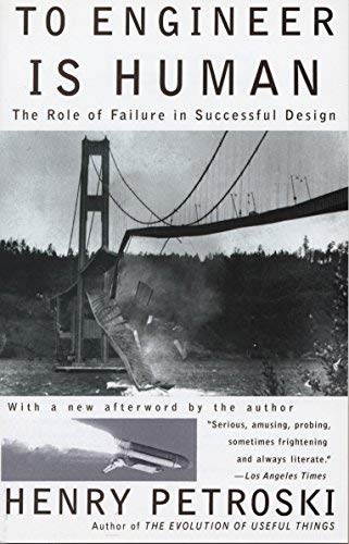By Henry Petroski - To Engineer is Human: The Role of Failure in Successful Design (1st (first) editionVintage Books Ed)