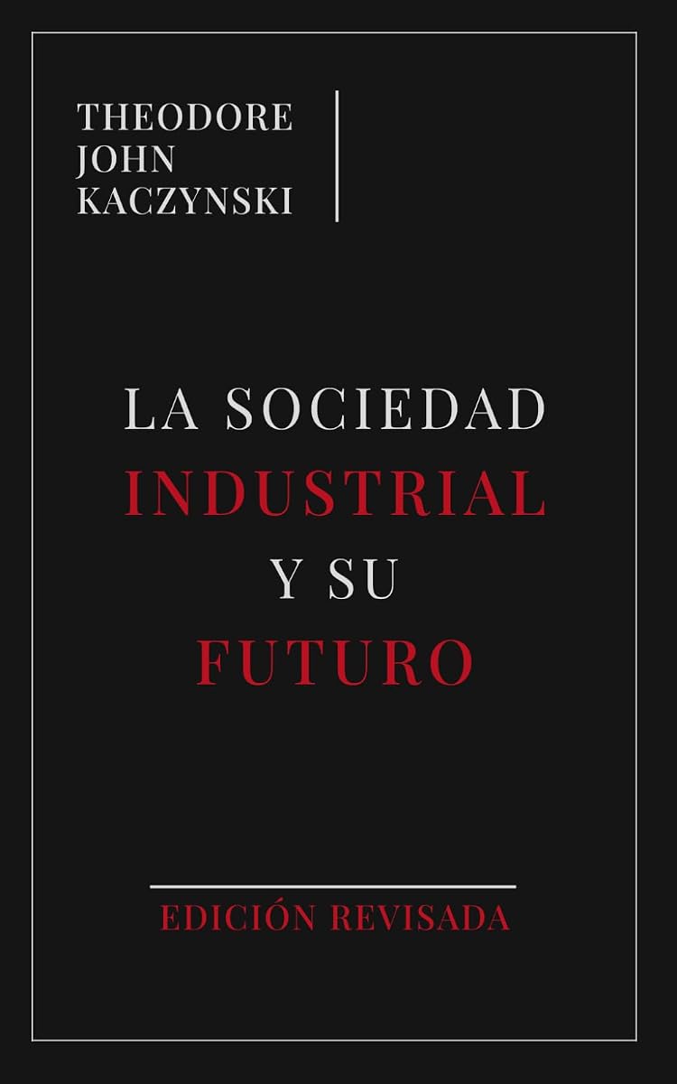 La Sociedad Industrial y su Futuro: Edición Revisada (Theodore John Kaczynski) (Spanish Edition)
