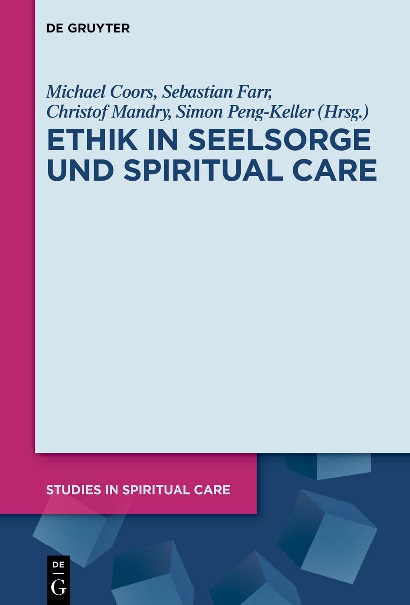 Ethik in Seelsorge und Spiritual Care (Studies in Spiritual Care, 16, Band 16)