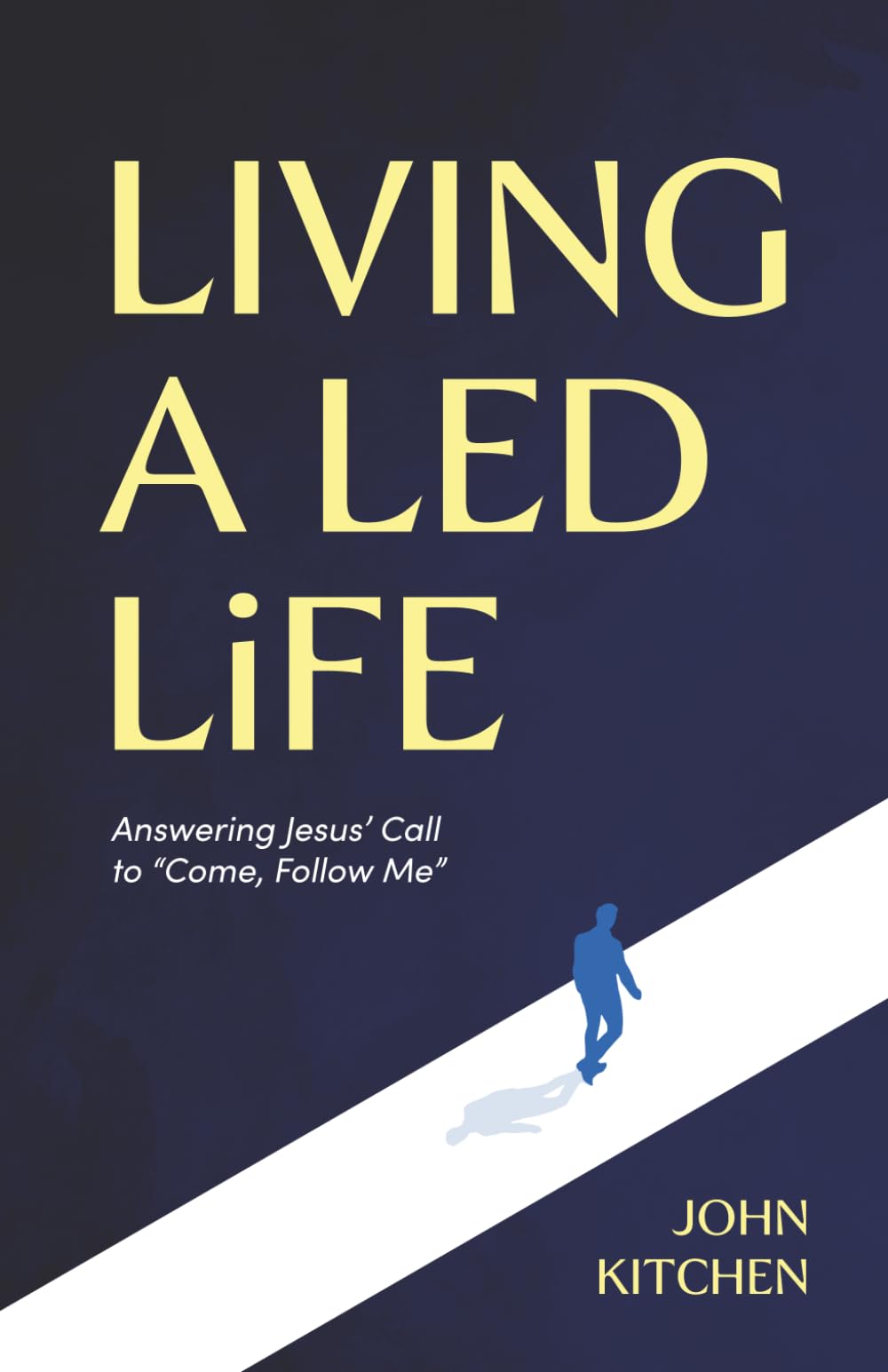 Living a Led Life: Answering Jesus' Call to "Come, Follow Me"