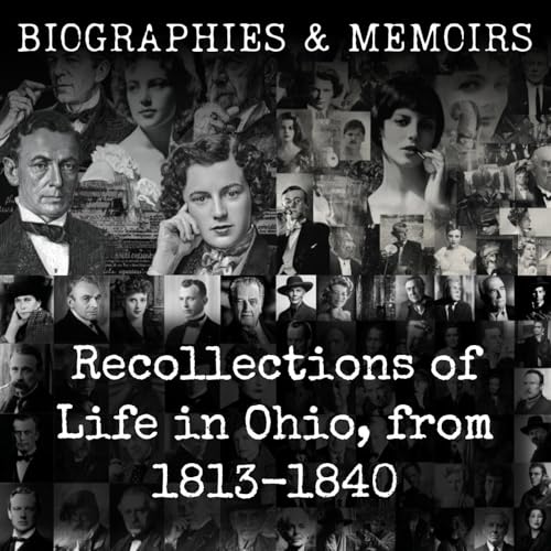 Recollections of Life in Ohio, from 1813-1840 Podcast Por William Cooper Howells arte de portada