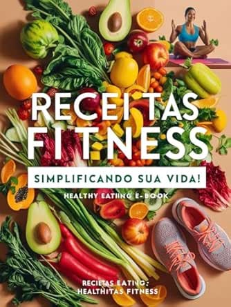 Receitas Fitness para descomplicar sua vida!: Este e-book foi cri...