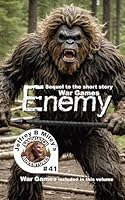 Sasquatch 41: Enemy: Sequel to the short story War Games (Sasquatch Adventures) B0D5M4NCZK Book Cover