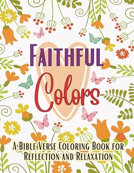Paperback Faithful Colors: A Bible Verse Coloring Book For Reflection And Relaxation Book