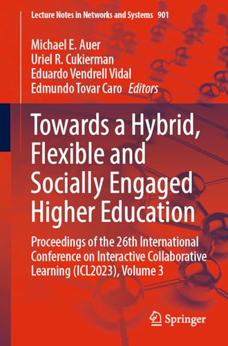 Towards a Hybrid, Flexible and Socially Engaged Higher Education: Proceedings of the 26th International Conference on Interactive Collaborative ... (Lecture Notes in Networks and Systems, 901)