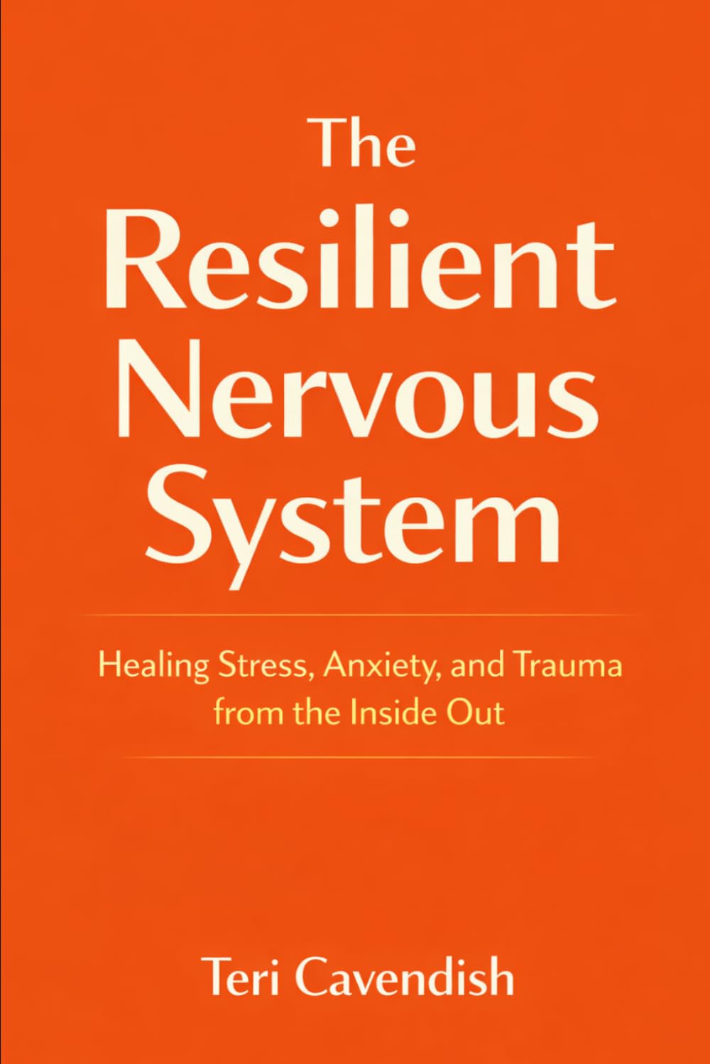 The Resilient Nervous System: Healing Stress, Anxiety, and Trauma from the Inside Out