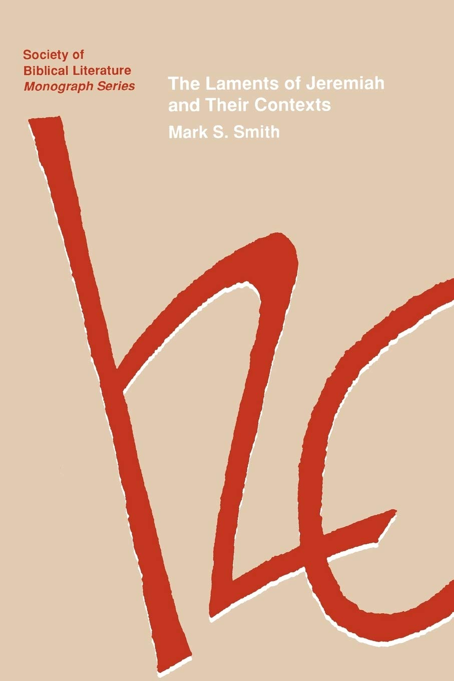 The Laments of Jeremiah and Their Contexts (Society of Biblical Literature Monograph Series; 42)