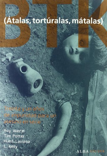 BTK (Átalas, torturalas, mátalas): Treinta y un años de impunidad para un asesino en serie (Oscur