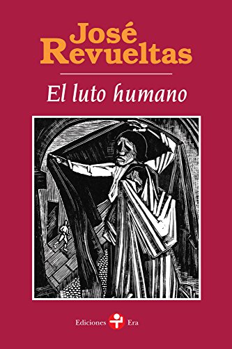 El luto humano (Obras Completas de José Revueltas nº 2) (Spanish Edition)