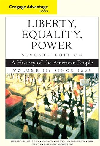 Cengage Advantage Books: Liberty, Equality, Power: A History of the American People, Volume 2: Since 1863