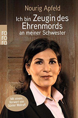 Ich bin Zeugin des Ehrenmords an meiner Schwester Ich bin Zeugin des Ehrenmords an meiner Schwester