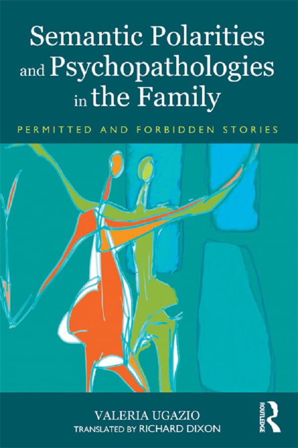 Semantic Polarities and Psychopathologies in the Family: Permitted and Forbidden Stories