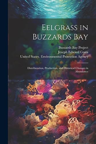 Eelgrass in Buzzards Bay: Distributation, Production, and Historical Changes in Abundance