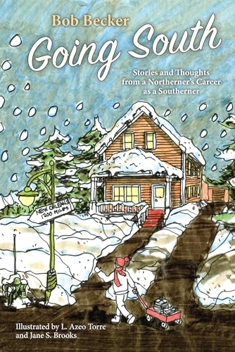 Going South: Stories and Thoughts from a Northerner’s Career as a Southerner