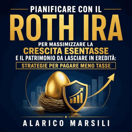 『Pianificare con il Roth IRA per massimizzare la crescita esentasse e il patrimonio da lasciare in eredit&agrave;: Strategie 