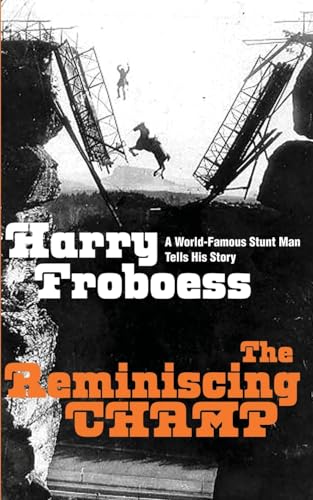 The Reminiscing CHAMP: A World-Famous Stunt Man Tells His Story