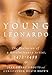 Young Leonardo: The Evolution of a Revolutionary Artist, 1472-1499