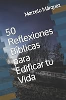 50 Reflexiones Bíblicas para Edificar tu Vida 1519072988 Book Cover