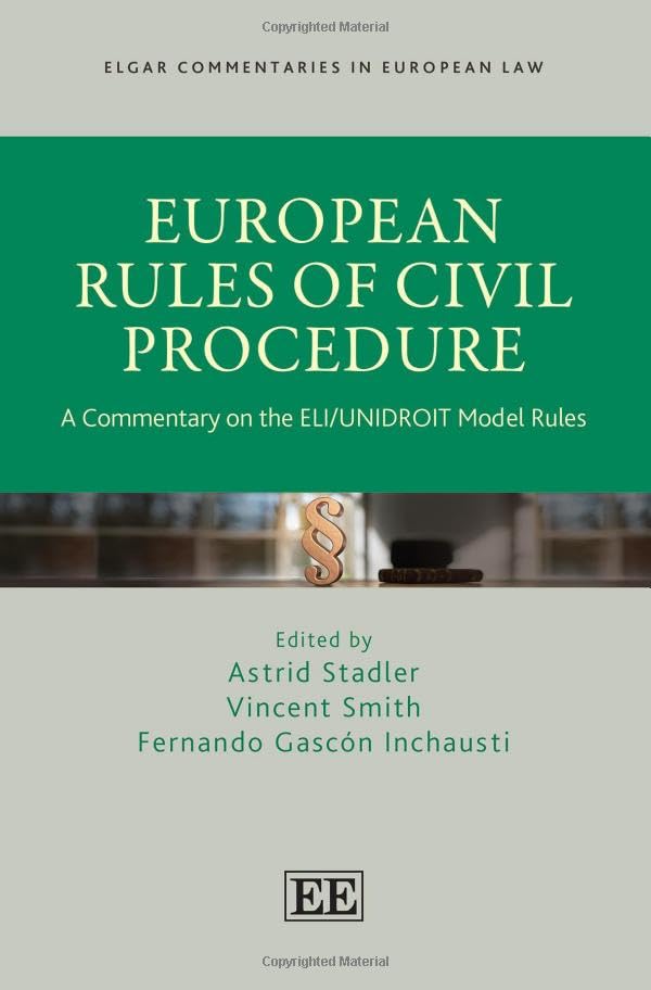 European Rules of Civil Procedure: A Commentary on the ELI/UNIDROIT Model Rules (Elgar Commentaries in European Law series)