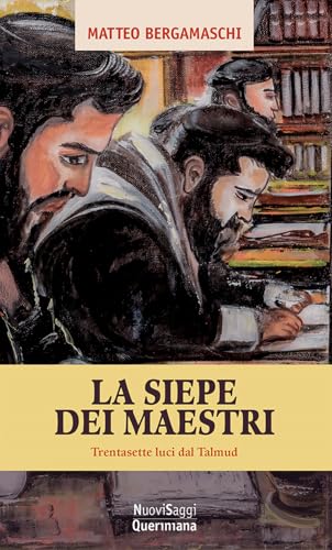 La siepe dei maestri. Trentasette luci di Talmud