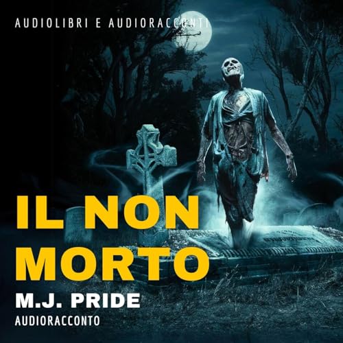 Il Non Morto - Audiolibri e Audioracconti cover art