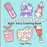 Calm & Cozy Creations: Bold and Easy Coloring Fun for All Ages Cute Critters, Cozy Scenes & Relaxing Vibes And Big Designs B0F59HBKHL Book Cover