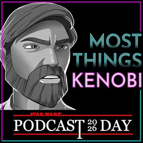 S3 E3: Star Wars Podcast Day 2026 is Here! What if Anakin had told Obi-Wan, instead of Mace, that Palpatine was a Sith?