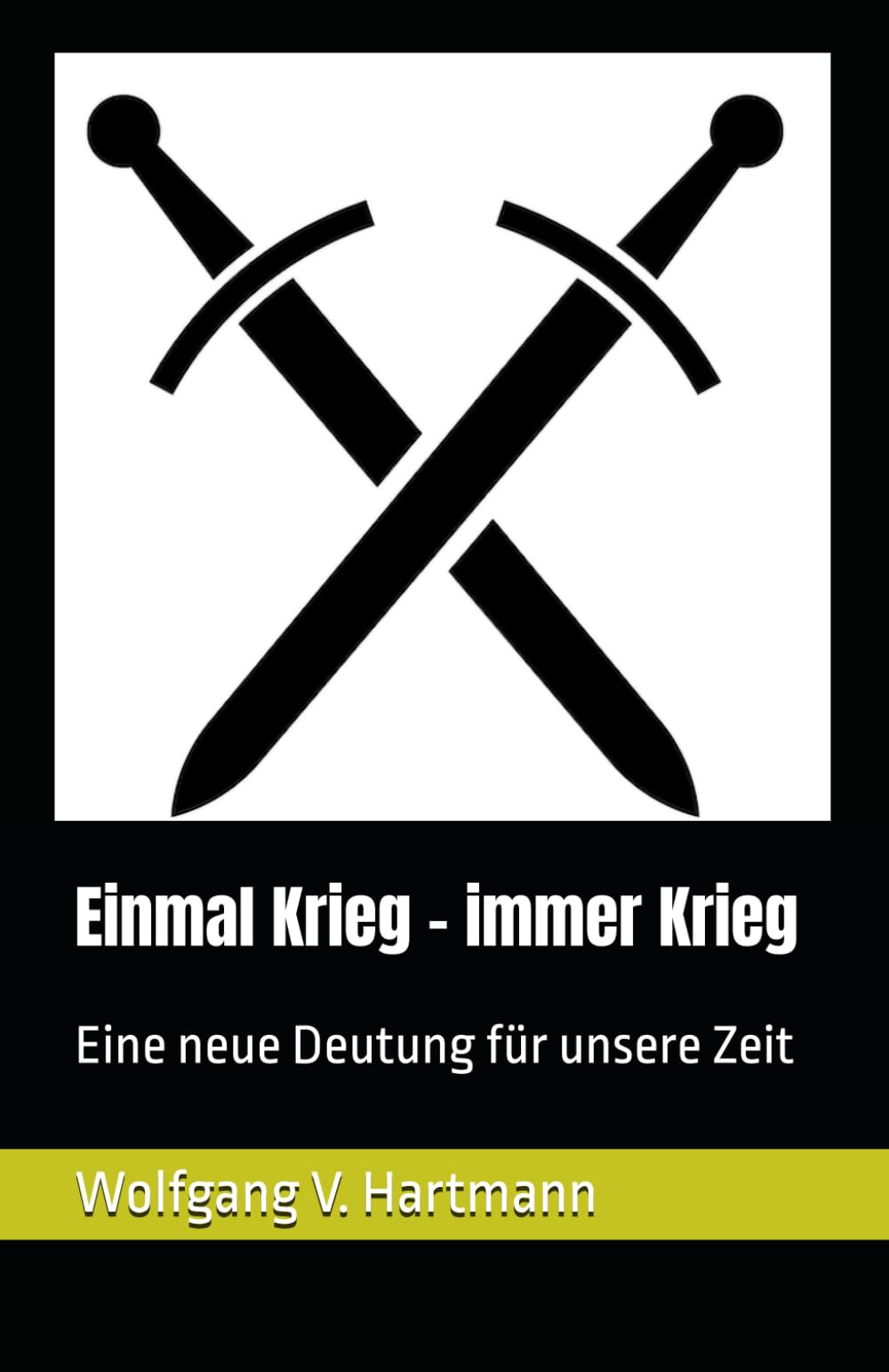 Einmal Krieg - immer Krieg: Eine neue Deutung für unsere Zeit