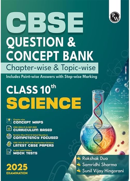 PW CBSE Question Bank Class 10 Science with Concept Bank, Chapterwise and Topicwise Past Year Questions with Solved Papers for Board Exams 2025