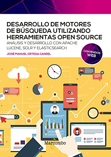 Desarrollo de motores de búsqueda utilizando herramientas open source (Spanish Edition)