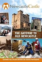 Newcastle Castle: The Gateway to Old Newcastle 1527207277 Book Cover