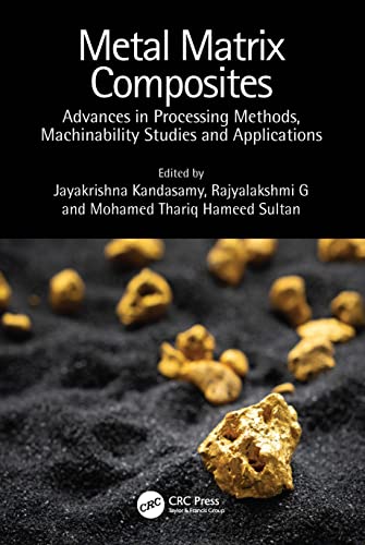 Metal Matrix Composites: Advances in Processing Methods, Machinability Studies and Applications view 2