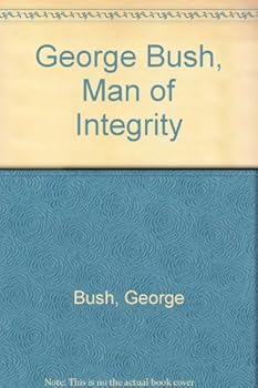 Hardcover George Bush, Man of Integrity Book