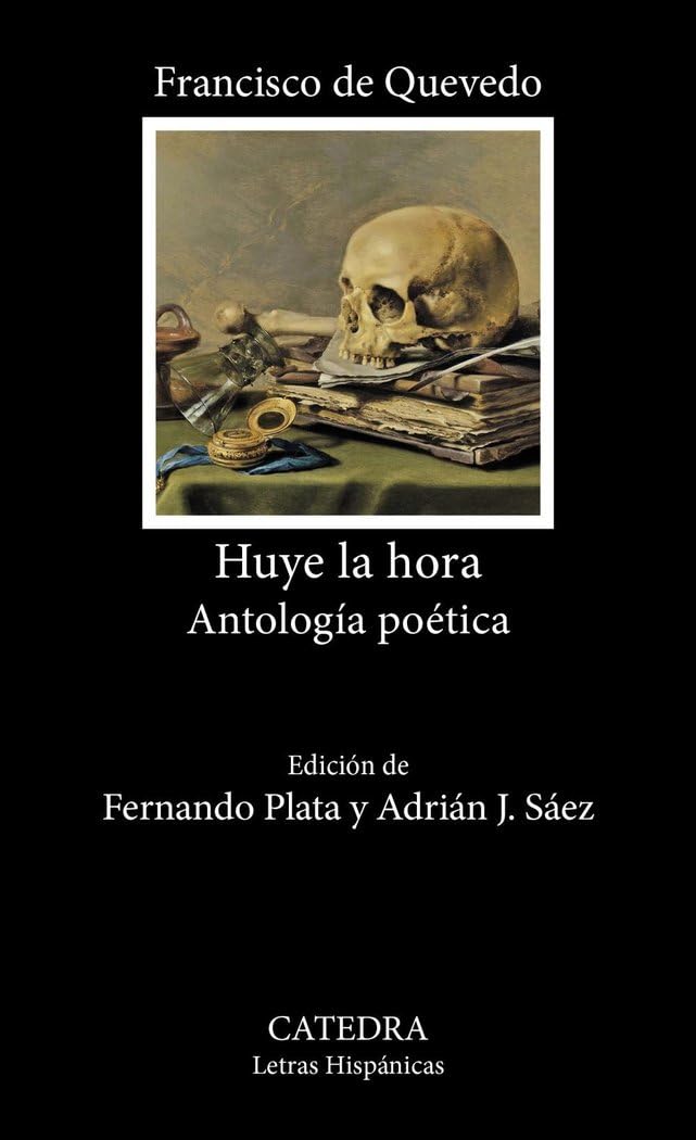 Huye la hora: Antología poética (Letras Hispánicas)