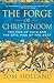 The Forge of Christendom: The End of Days and the Epic Rise of the West