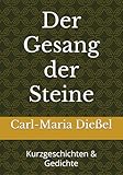 Der Gesang der Steine: Kurzgeschichten & Gedichte (German Edition)