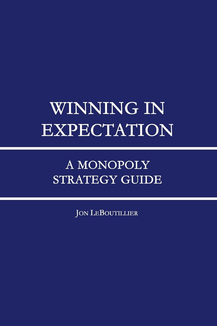 Winning In Expectation: A Monopoly Strategy Guide