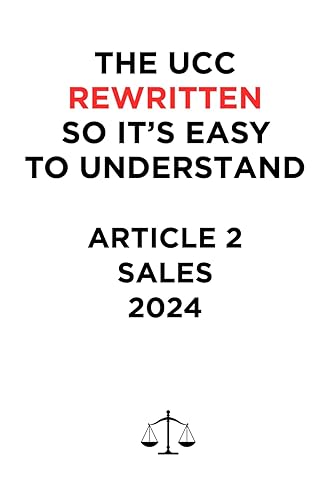 THE UCC REWRITTEN SO IT’S EASY TO UNDERSTAND - 2024: ARTICLE 2 - SALES