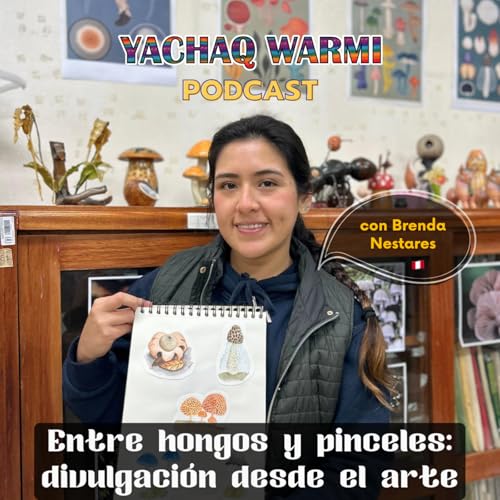 Entre hongos y pinceles: divulgación desde el arte, con Brenda Nestares 🇵🇪 cover art