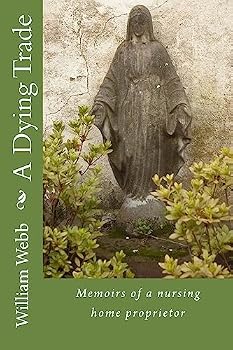 Paperback A Dying Trade: Memoirs of a nursing home proprietor Book