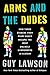 Produktbild Arms and the Dudes: How Three Stoners from Miami Beach Became the Most Unlikely Gunrunners in History