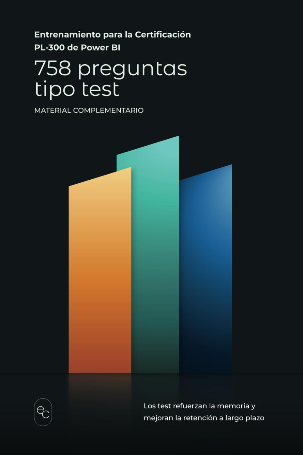 758 Preguntas tipo test: Entrenamiento para la certificación PL-300 de Power BI (Spanish Edition)