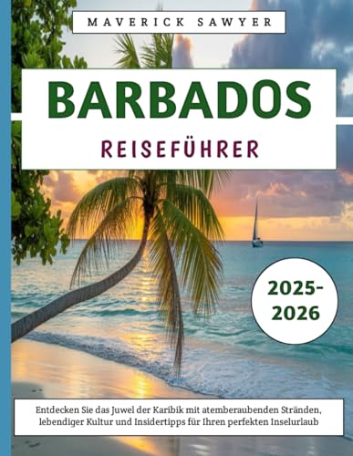 Barbados Reiseführer 2025–2026: Entdecken Sie das Juwel der Karibik mit atemberaubenden Stränden, lebendiger Kultur und Insidertipps für Ihren perfekten Inselurlaub