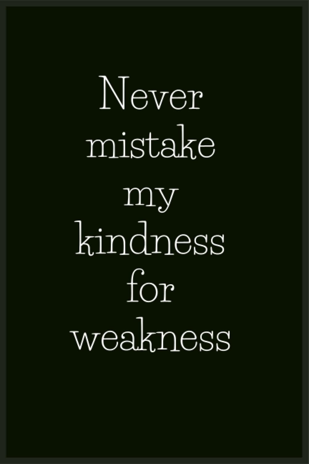 Never Take Kindness For Weakness Quotes Rita Zahara Quote Never Take never-take-kindness-for-weakness-quotes-rita-zahara-quote-never-take