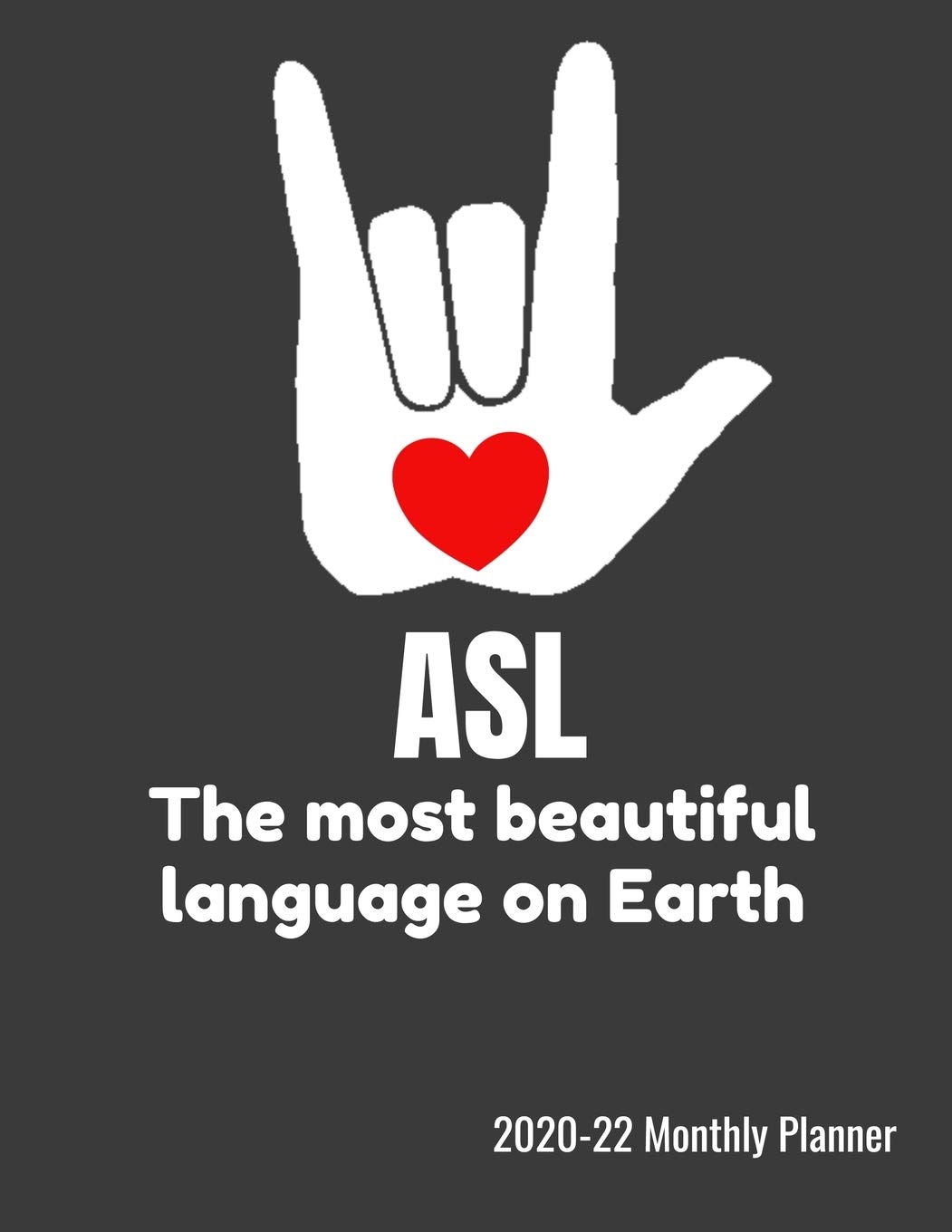 ASL The Most Beautiful Language On Earth 2020-22 Monthly Planner: Sign Language Three Year Calendar With Bible Verses & Notes - 104 Pages, 8.5" x 11" (21.59 x 27.94cm), Durable Soft Cover