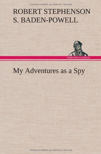  My Adventures as a Spy by Robert Stephens Baden-Powell of Gilwell (2012-12-12)