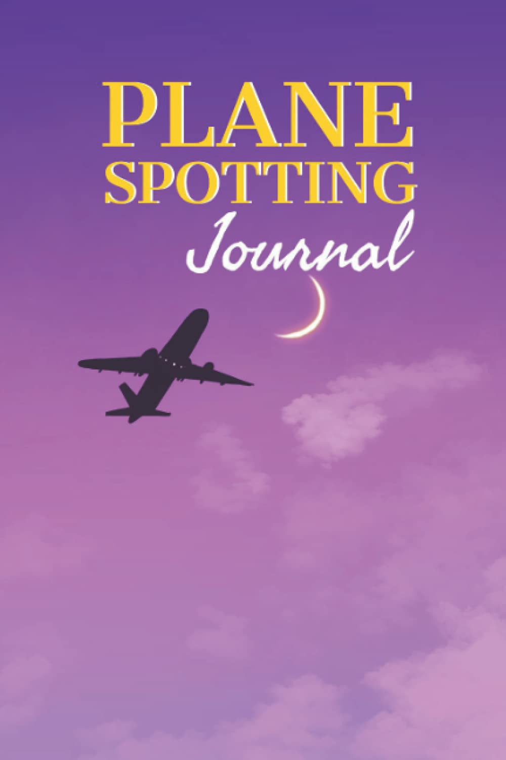 Plane Spotting Journal: Plane Spotting Log Book Gifts with Equipments Checklist as Plane Spotting Notebook and Space for Picture,Perfect for Aircraft Spotting